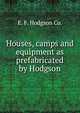Houses, camps and equipment as prefabricated by Hodgson, E. F. Hodgson Co. 