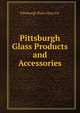 Pittsburgh Glass Products and Accessories, Pittsburgh Plate Glass Co. 