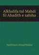 Alkhalifa tul Mahdi fil Ahadith e sahiha, Syed Husain Ahmad Madani 