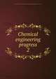 Chemical engineering progress. 2, American Institute of Chemical Engineers,American Institute of Chemical Engineers. Transactions 