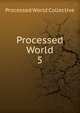 Processed World. 5, Processed World Collective 