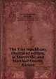 The True republican, illustrated edition, of Marysville, and Marshall County, Kansas, The True Republican, Marysville, Kan,Clark &amp; Runneals, firm, publishers, Marysville, Kan 