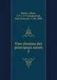 Vies choisies des principaux saints. 5, Butler, Alban, 1711-1773,Godescard, Jean Fran?ois, 1728-1800 