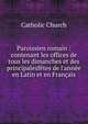 Paroissien romain : contenant les offices de tous les dimanches et des principalesf?tes de l'ann?e en Latin et en Fran?ais, Catholic Church 