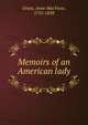 Memoirs of an American lady, Grant, Anne MacVicar, 1755-1838 