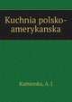 Kuchnia polsko-amerykanska, Kamionka, A. J 