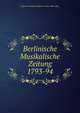 Berlinische Musikalische Zeitung 1793-94, Johann Gottlieb Carl Spazier (1761-1805) (Hg.) 
