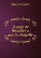 Voyage de Bruxelles a aix-la-chapelle, Nizet, Fran?ois 