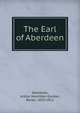 The Earl of Aberdeen, Stanmore, Arthur Hamilton-Gordon, Baron, 1829-1912 