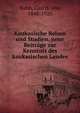 Kaukasische Reisen und Studien, neue Beitrage zur Kenntnis des kaukasischen Landes, Hahn, Carl H. von, 1848-1925 