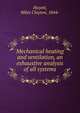 Mechanical heating and ventilation, an exhaustive analysis of all systems, Huyett, Miles Clayton, 1844- 