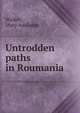 Untrodden paths in Roumania, Walker, Mary Adelaide 