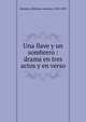Una llave y un sombrero : drama en tres actos y en verso, Bermejo, Ildefonso Antonio, 1820-1892 