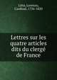Lettres sur les quatre articles dits du clerge de France, Litta, Lorenzo, Cardinal, 1756-1820 