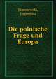 Die polnische Frage und Europa, Starczewski, Eugenjusz 