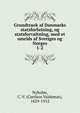 Grundtraek af Danmarks statsforfatning, og statsforvaltning, med et omrids af Sveriges og Norges. 1-2, Nyholm, C. V. (Carthon Valdemar), 1829-1912 