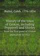 History of the town of Groton, including Pepperell and Shirley. from the first grant of Groton plantation in 1655, Butler, Caleb, 1776-1854 