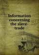 Information concerning the slave-trade, London Yearly Meeting (Society of Friends). Meeting for Sufferings,Browett, T., former owner 
