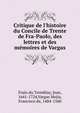 Critique de l'histoire du Concile de Trente de Fra-Paolo, des lettres et des m?moires de Vargas, Frain du Tremblay, Jean, 1641-1724,Vargas Mejia, Francisco de, 1484-1560 