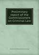 Preliminary report of the Commissioners on Criminal Law, Massachusetts. Commissioners on Criminal Law 