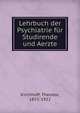 Lehrbuch der Psychiatrie fur Studirende und Aerzte, Kirchhoff, Theodor, 1853-1922 