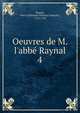 Oeuvres de M. l'abb? Raynal, Raynal, abb? (Guillaume-Thomas-Fran?ois), 1713-1796 