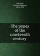The popes of the nineteenth century, Salmond, Charles Adamson, 1853-1932 