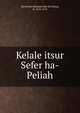 Kelale itsur Sefer ha-Peliah, David ben Solomon ibn Abi Zimra, fl. 1513-1573 