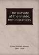 The outside of the inside; reminiscences, Fisher, Robert Howie, 1861-1934 