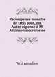 Recompense monstre de trois sous, ou, Autre reponse a M. Atkinson microforme, Vrai canadien 
