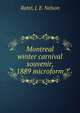 Montreal winter carnival souvenir, 1889 microform, Ratt?, J. E. Nelson 