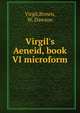 Virgil's Aeneid, book VI microform, Virgil,Brown, W. Dawson 