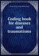 Coding book for diseases and traumatisms, United States. Army Medical Dept 