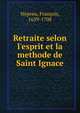 Retraite selon l'esprit et la methode de Saint Ignace, Nepveu, Fran?ois, 1639-1708 