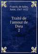 Trait? de l'amour de Dieu, Francis, de Sales, Saint, 1567-1622 