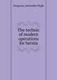The technic of modern operations for hernia, Ferguson, Alexander Hugh 
