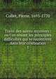 Trait? des saints myst?res : ou l'on r?sout les principles difficult?s qui se recontrent dans leur c?l?bration, Collet, Pierre, 1693-1770 