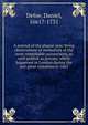 A journal of the plague year, being observations or memorials of the most remarkable occurrences, as well publick as private, which happened in London during the last great visitation in 1665, Daniel Defoe 