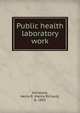 Public health laboratory work, Kenwood, Henry R. (Henry Richard), b. 1862 