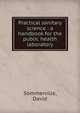 Practical sanitary science : a handbook for the public health laboratory, Sommerville, David 