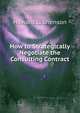 How to Strategically Negotiate the Consulting Contract, Howard L. Shenson 