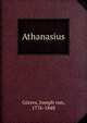 Athanasius, G?rres, Joseph von, 1776-1848 
