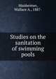 Studies on the sanitation of swimming pools, Manheimer, Wallace A., 1887- 