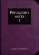 Porcupine's works, Cobbett William 