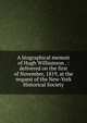 A biographical memoir of Hugh Williamson . : delivered on the first of November, 1819, at the request of the New-York Historical Society, Hosack, David, 1769-1835,Adams, John, 1735-1826, former owner. BRL,New-York Historical Society,Boston Public Library (John Adams Library) BRL 