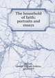 The household of faith; portraits and essays, Russell, George William Erskine, 1853-1919 