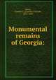 Monumental remains of Georgia:, Jones, Charles C. (Charles Colcock), 1831-1893 