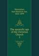 The apostolic age of the Christian Church. 2, Weizsa?cker, Karl Heinrich von, 1822-1899 