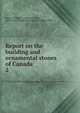 Report on the building and ornamental stones of Canada. 2, Parks, William A. (William Arthur), 1868-1936,Canada. Mines Branch (1901-1936) 