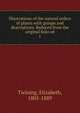 Illustrations of the natural orders of plants with groups and descriptions. Reduced from the original folio ed. 1, Twining, Elizabeth, 1805-1889 